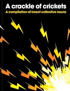 A Crackle of Crickets: A Compilation of Insect Collective Nouns