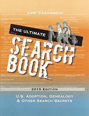 The Ultimate Search Book: U.S. Adoption, Genealogy &amp; Other Search Secrets