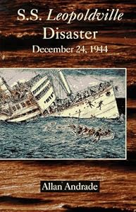 S.S. Leopoldville Disaster: December 24, 1944 by Allan Andrade