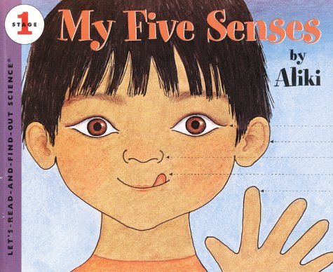 My Five Senses (Let's-Read-And-Find-Out Science: Stage 1) by Aliki