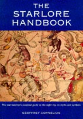 The Starlore Handbook: The Star-watcher's Essential Guide to the Night Sky, Its Myths and Symbols