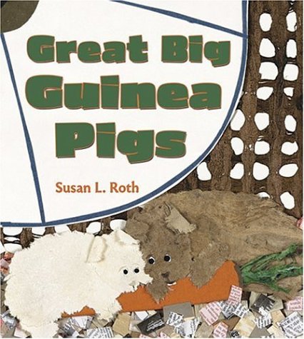 Great Big Guinea Pigs by Susan L. Roth