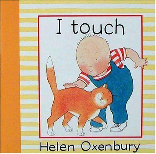 I Touch (Baby Beginner Board Books) by Helen Oxenbury