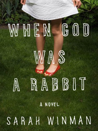 When God Was a Rabbit: A Novel by Sarah Winman