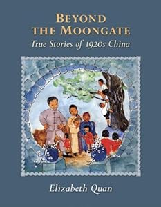Beyond the Moongate: True Stories of 1920s China by Elizabeth Quan