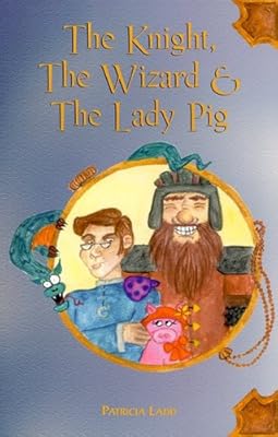The Knight, the Wizard, And the Lady Pig