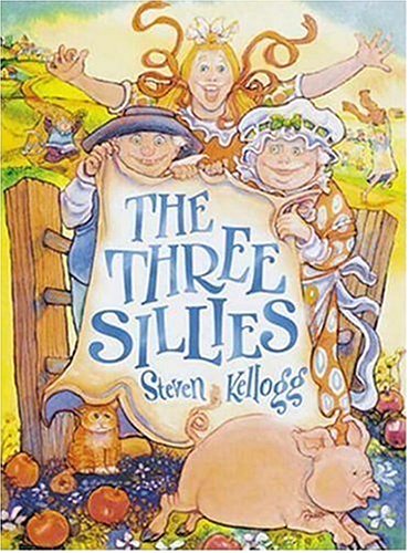 The Three Sillies by Steven Kellogg