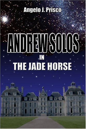 Andrew Solos in the Jade Horse by Angelo J. Prisco