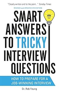 Smart Answers to Tricky Interview Questions: How to Prepare for a Job-Winning Interview