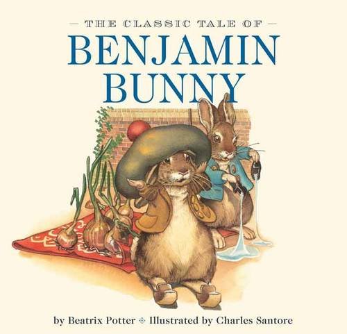 The Classic Tale of Benjamin Bunny by Beatrix Potter