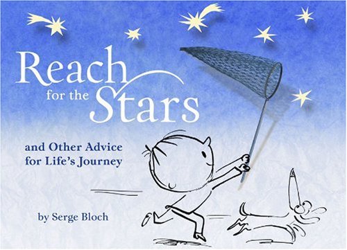 Reach for the Stars: and Other Advice for Lifes Journey by Serge Bloch