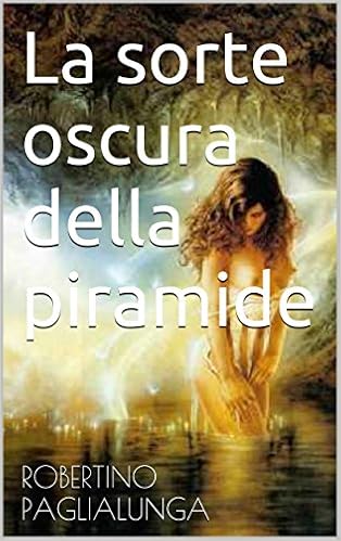 Robertino Paglialunga - La sorte oscura della piramide (2015)
