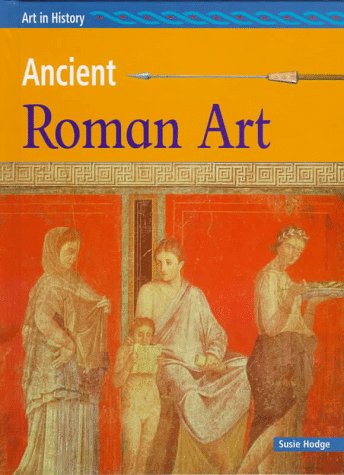 Ancient Roman Art (Art in History) by Susie Hodge