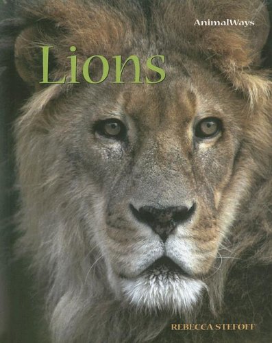 Lions (Animalways) by Rebecca Stefoff