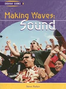 Making Waves: Sound (Everyday Science)