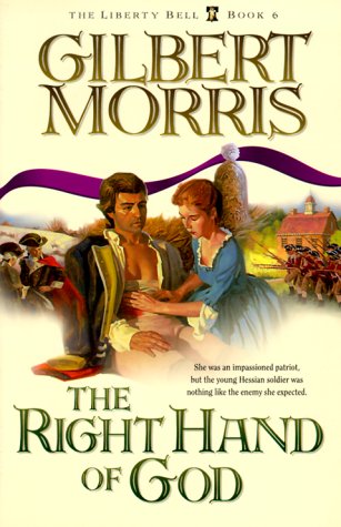 The Right Hand of God (The Liberty Bell Series, Book 6) by Gilbert Morris