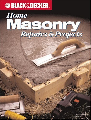 Home Masonry Repairs and Projects by Black & Decker