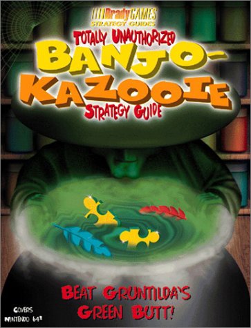 Totally Unauthorized Banjo Kazooie Strategy Guide by BradyGames