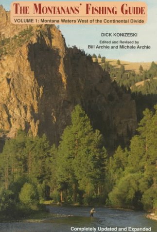 The Montanan's Fishing Guide: Montana Waters West of Continental Divide (1) by Dick Konizeski
