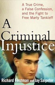 A Criminal Injustice: A True Crime, a False Confession, and the Fight to Free Marty Tankleff