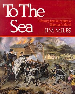 To the Sea: A History and Tour Guide of Sherman's March