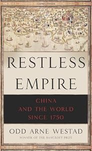 Restless Empire: China and the World Since 1750 by Odd Arne Westad