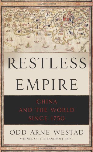 Restless Empire: China and the World Since 1750 by Odd Arne Westad