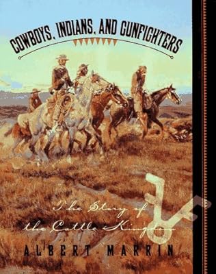Cowboys, Indians, and Gunfighters: The Story of the Cattle Kingdom