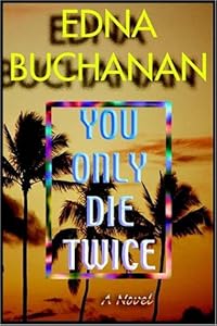You Only Die Twice by Edna Buchanan