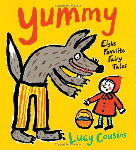 Yummy: Eight Favorite Fairy Tales by Lucy Cousins
