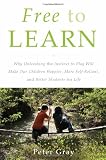 Peter Gray, "Free to Learn" (Basic Books, 2013)