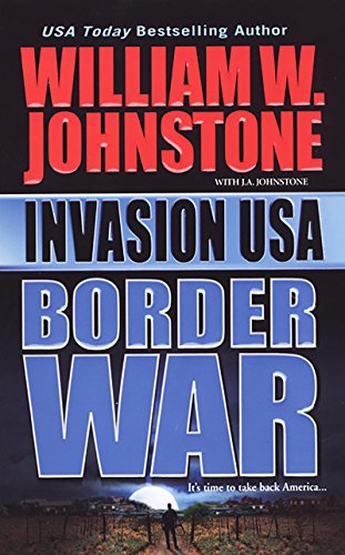 Invasion USA: Border War by William W Johnstone