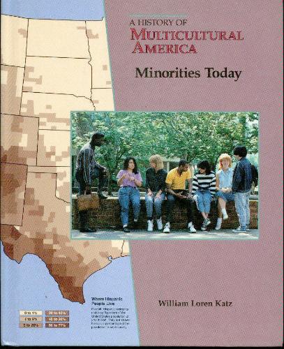 Minorities Today (History of Multicutural America) by William Loren Katz