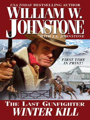 The Last Gunfighter: Winter Kill #21 by J.A. Johnstone