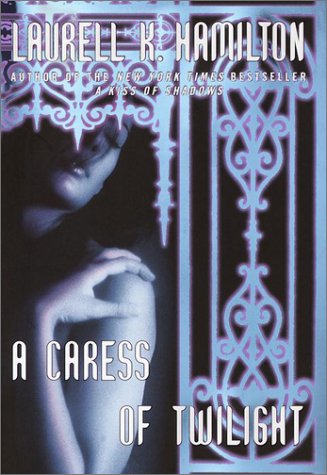 A Caress of Twilight by Laurell K Hamilton