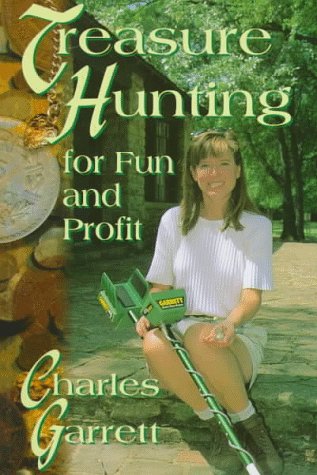Treasure Hunting For Fun and Profit (Treasure Hunting Text) by Charles Garrett