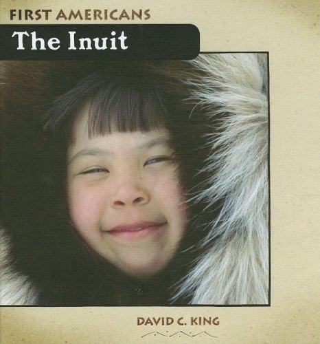 The Inuit (First Americans) by David C. King