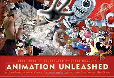 Animation Unleashed: 100 Principles Every Animator, Comic Book Writer, Filmmaker, Video Artist, and Game Developer Should Know