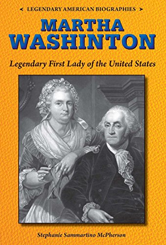 Martha Washington: Legendary First Lady of the United States by Stephanie Sammartino McPherson