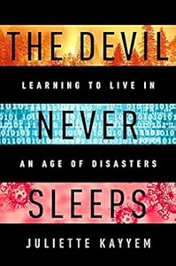 The Devil Never Sleeps: Learning to Live in an Age of Disasters by Juliette Kayyem