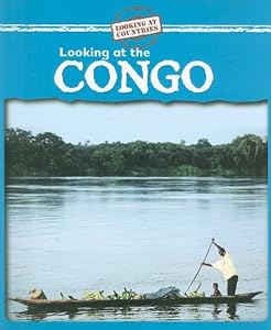 Looking at the Congo (Looking at Countries)