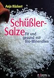 Schüßler- Salze. Fit und gesund mit Bio- Mineralien. - Anja Rückert