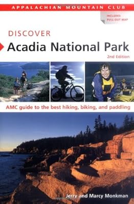 Discover Acadia National Park: Amc Guide To The Best Hiking, Biking, And Paddling (Discover Series)