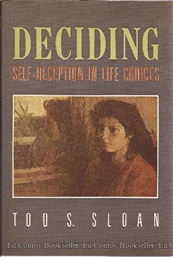Deciding: Self-Deception in Life Choices by Tod Stratton Sloan