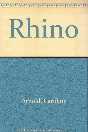Rhino by Caroline Arnold
