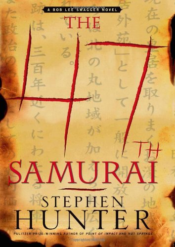 The 47th Samurai: A Bob Lee Swagger Novel by Stephen Hunter