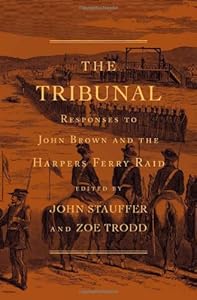 The Tribunal: Responses to John Brown and the Harpers Ferry Raid by John Stauffer  (Editor),