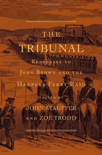 The Tribunal: Responses to John Brown and the Harpers Ferry Raid by John Stauffer  (Editor),