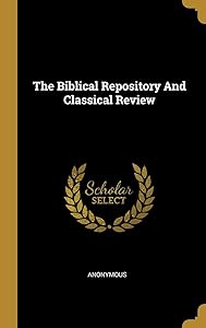 The Biblical Repository And Classical Review