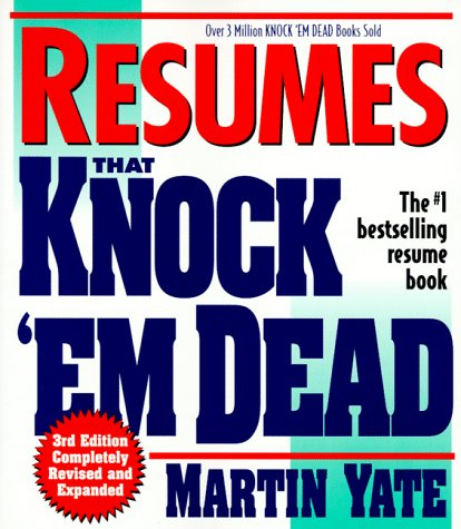 Resumes That Knock 'Em Dead (3rd ed) by Martin Yate